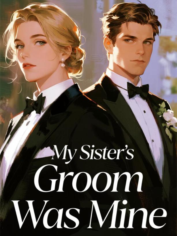 My Sister's Groom Was Mine
