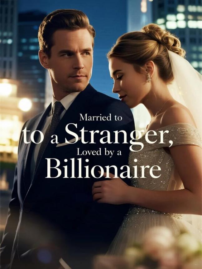 Married to a Stranger, Loved by a Billionaire