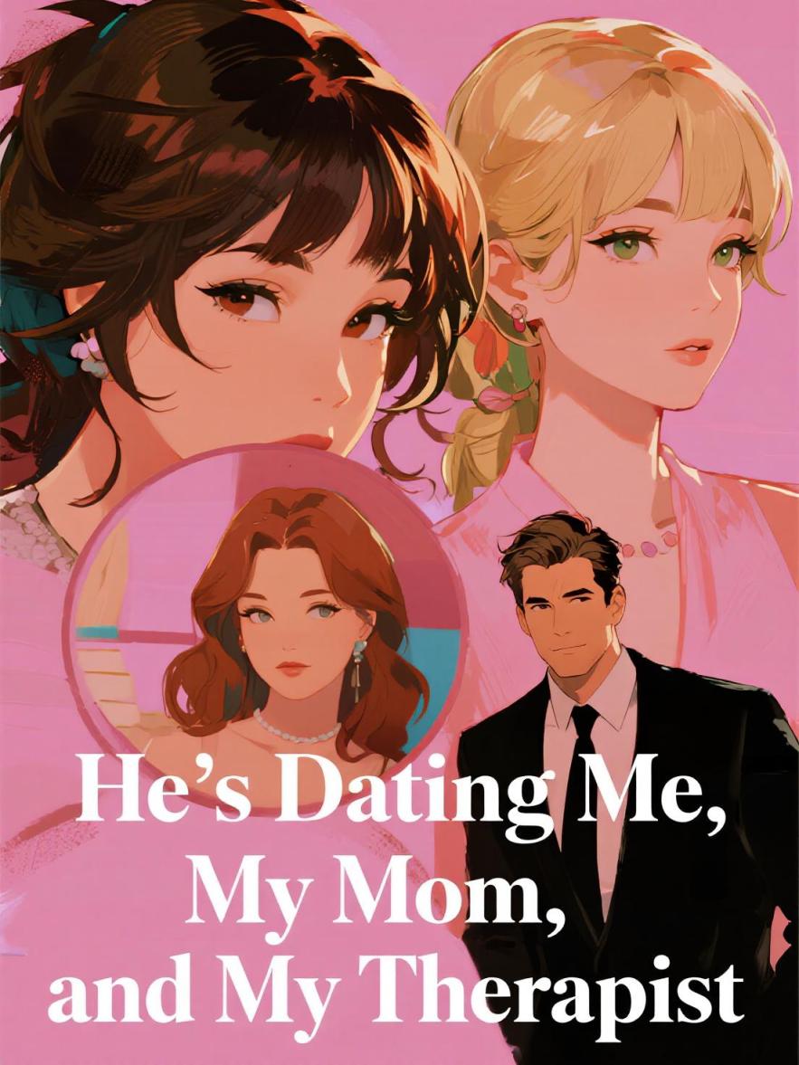 He’s Dating Me, My Mom, and My Therapist